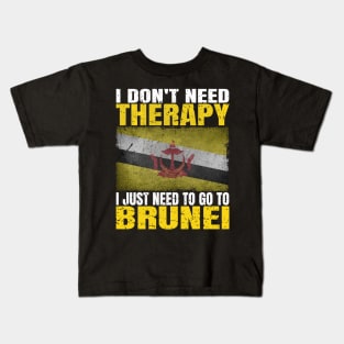 I Don't Need Therapy I Just Need To Go To Brunei Bruneian Flag Kids T-Shirt